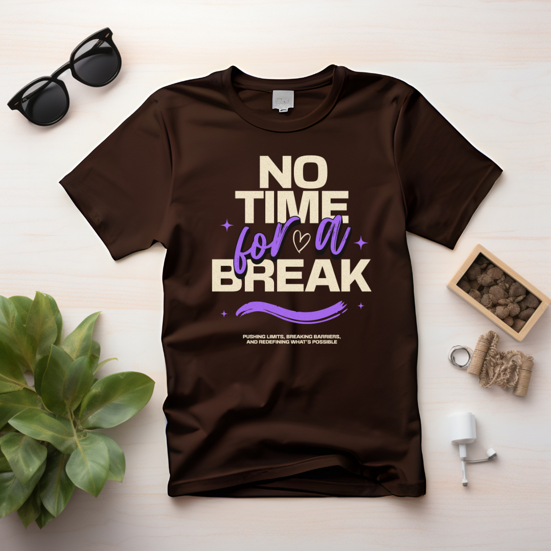 No Time for a Break T-Shirt | Hustler’s Grind Tee