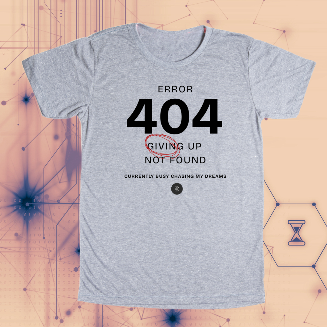 Error 404 | Giving Up Not Found T-Shirt