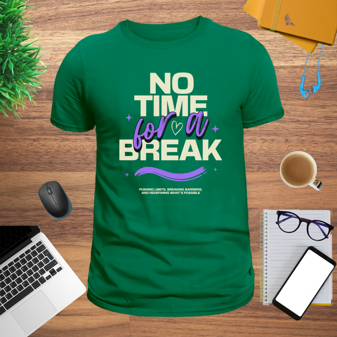 No Time for a Break T-Shirt | Hustler’s Grind Tee