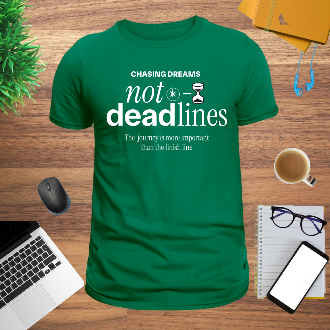 Chasing Dreams, Not Deadlines | Inspirational Hustle & Mindset T-Shirt