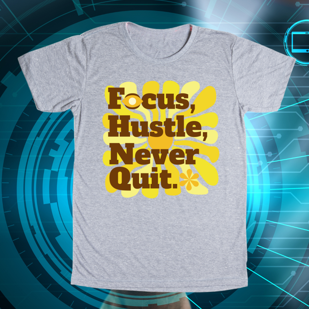 Focus Hustle Never Quit T-Shirt | Motivation for Go-Getters