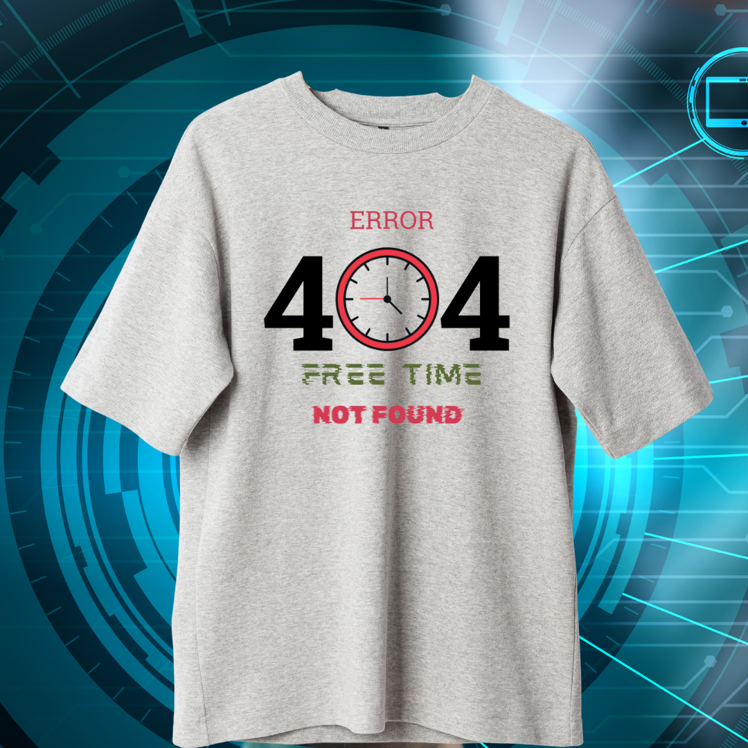 Error 404: Free Time Not Found – Hustle Life Tee