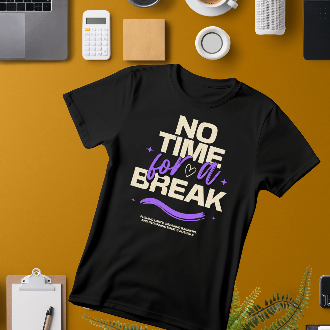 No Time for a Break T-Shirt | Hustler’s Grind Tee