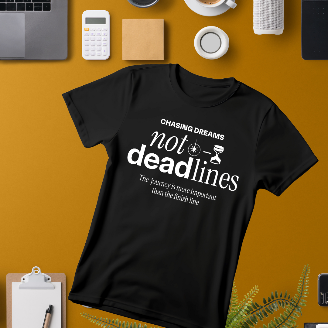 Chasing Dreams, Not Deadlines | Inspirational Hustle & Mindset T-Shirt