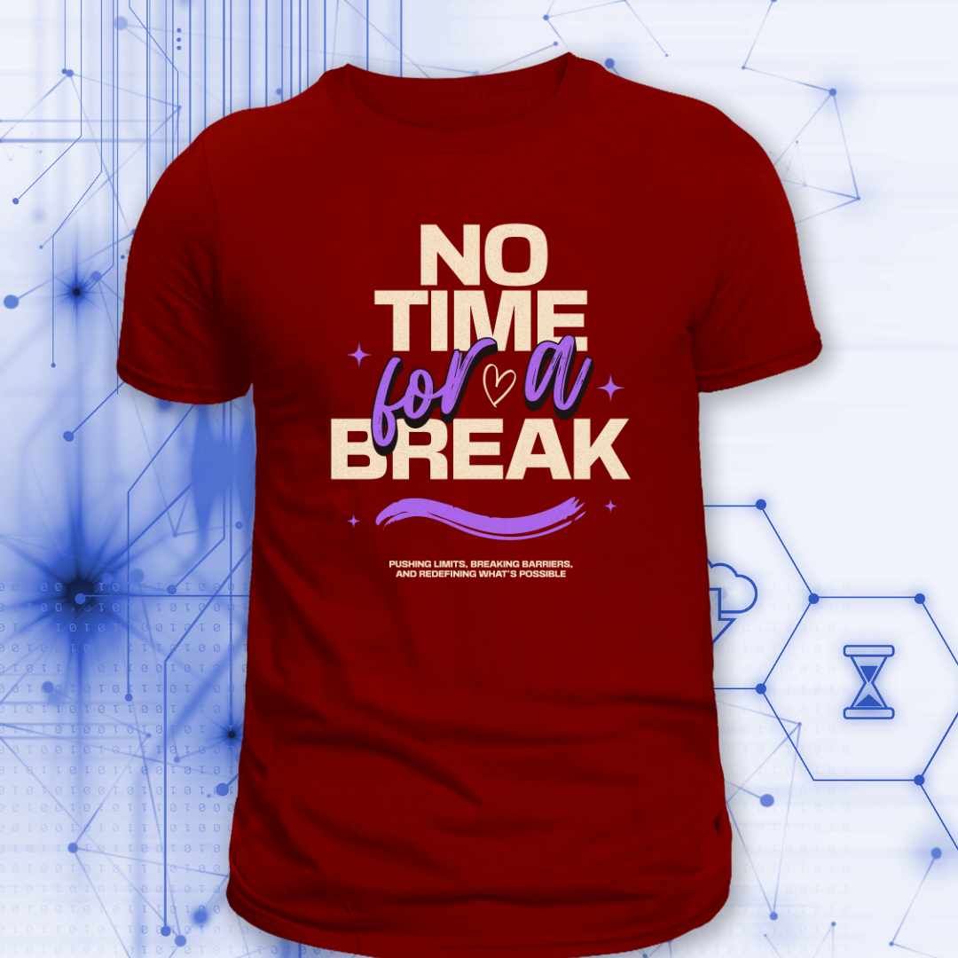 No Time for a Break T-Shirt | Hustler’s Grind Tee