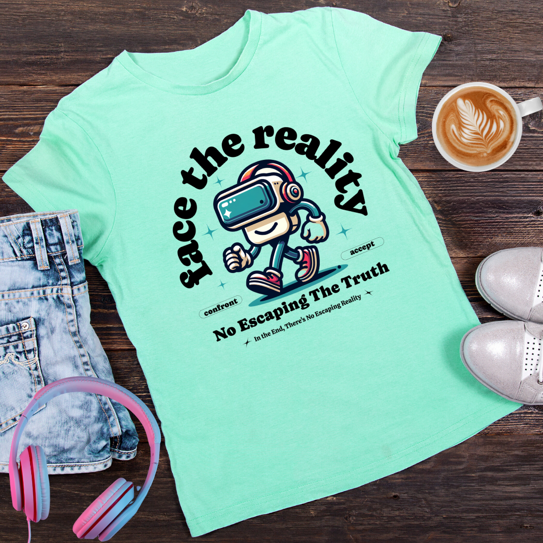 Face the Reality T-Shirt | Funny VR Pun Intended