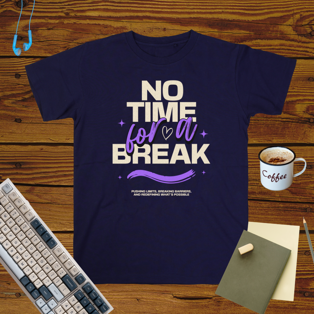 No Time for a Break T-Shirt | Hustler’s Grind Tee