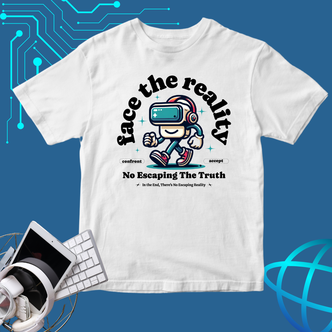 Face the Reality T-Shirt | Funny VR Pun Intended