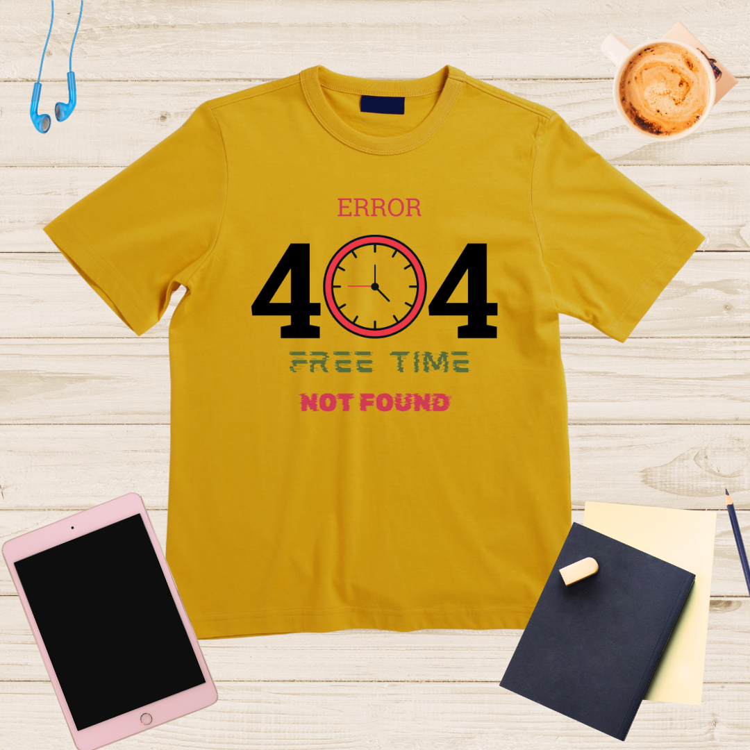 Error 404: Free Time Not Found – Hustle Life Tee