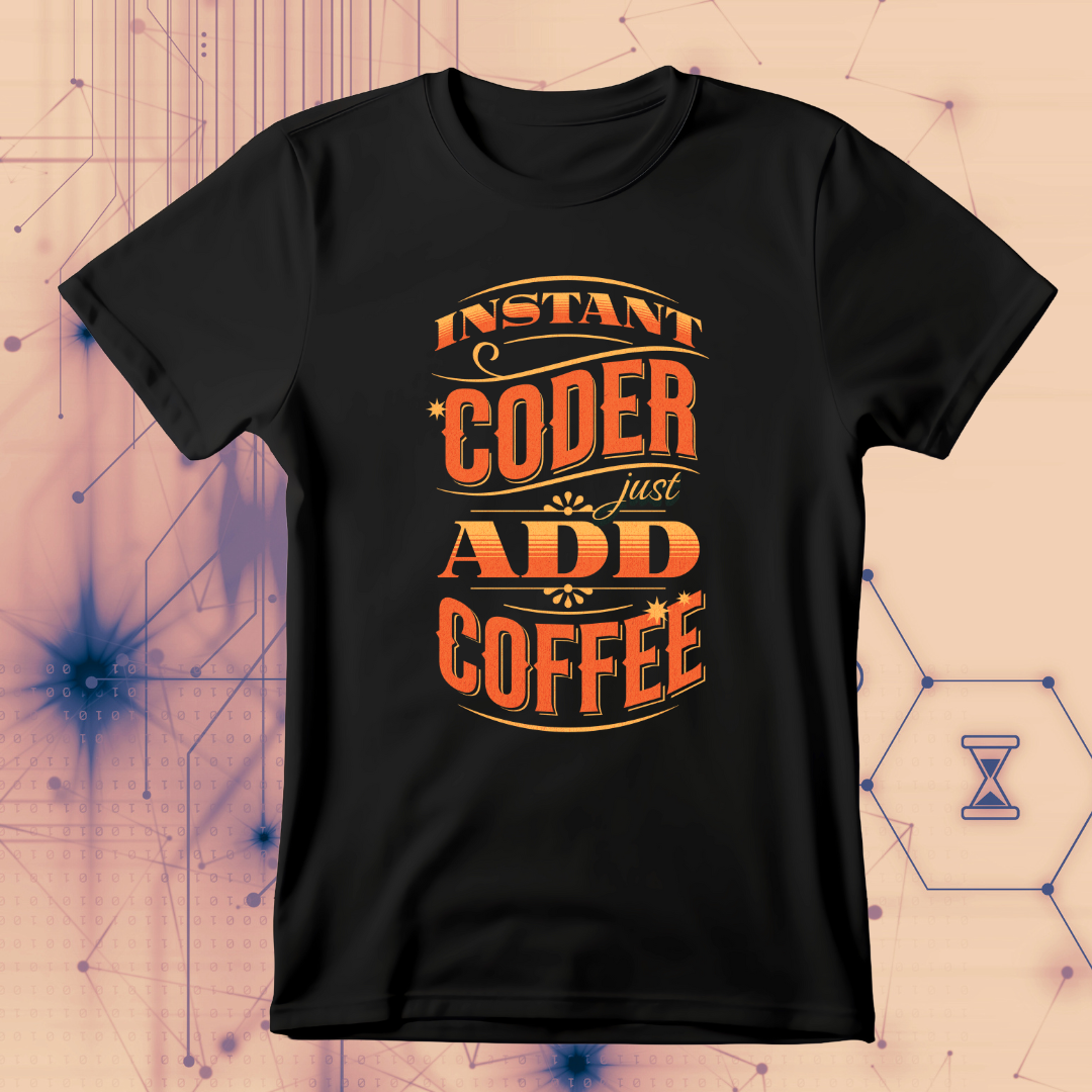 Instant Coder | Just Add Coffee T-Shirt