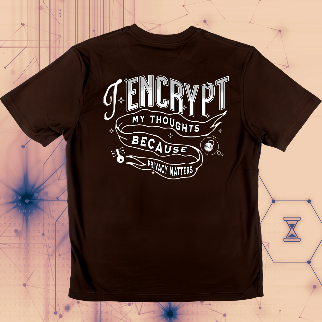 I Encrypt My Thoughts | Privacy Matters T-Shirt