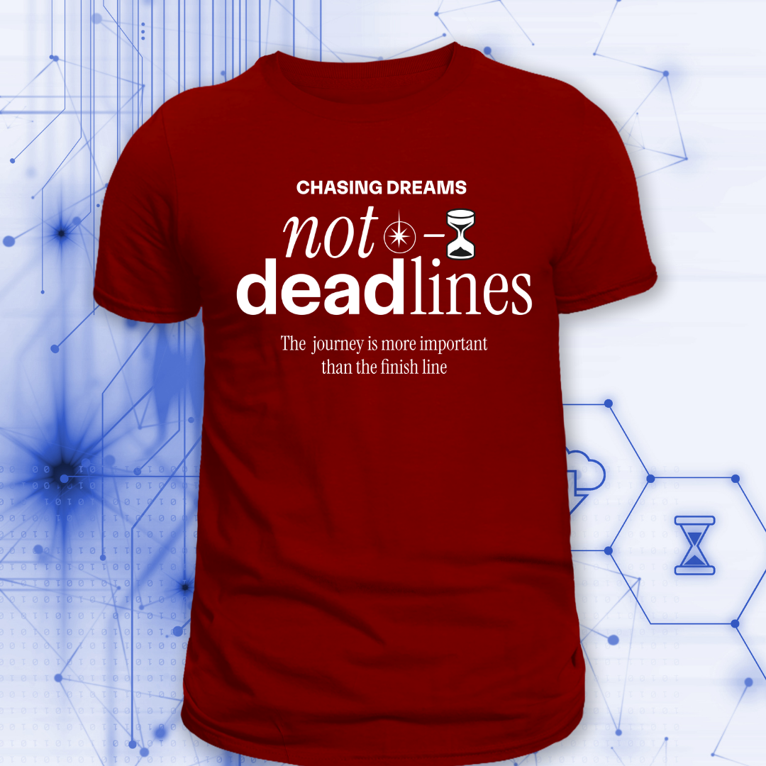 Chasing Dreams, Not Deadlines | Inspirational Hustle & Mindset T-Shirt