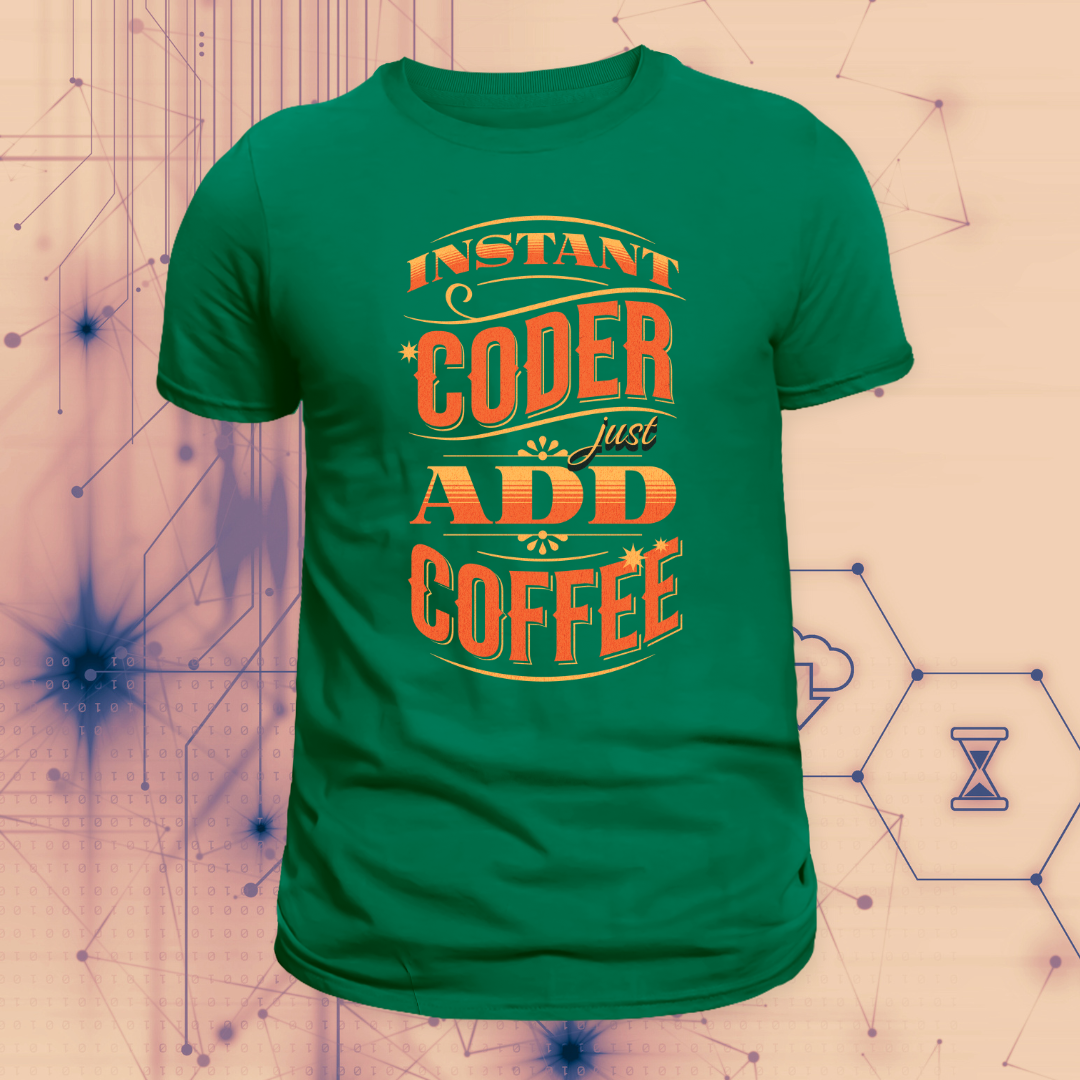 Instant Coder | Just Add Coffee T-Shirt